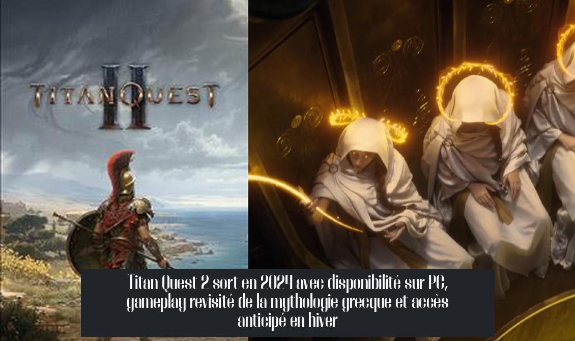 titan_quest_2_release_date_2024 Titan Quest 2 sort en 2024 avec disponibilité sur PC, gameplay revisité de la mythologie grecque et accès anticipé en hiver