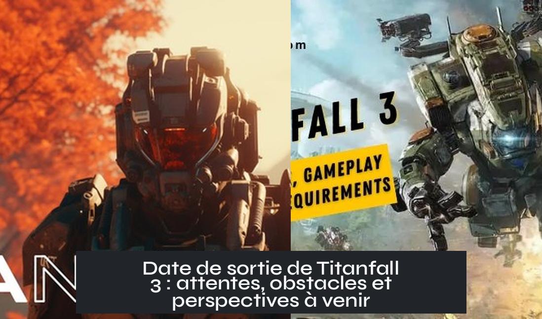 titanfall_3_release_date Date de sortie de Titanfall 3 : attentes, obstacles et perspectives à venir