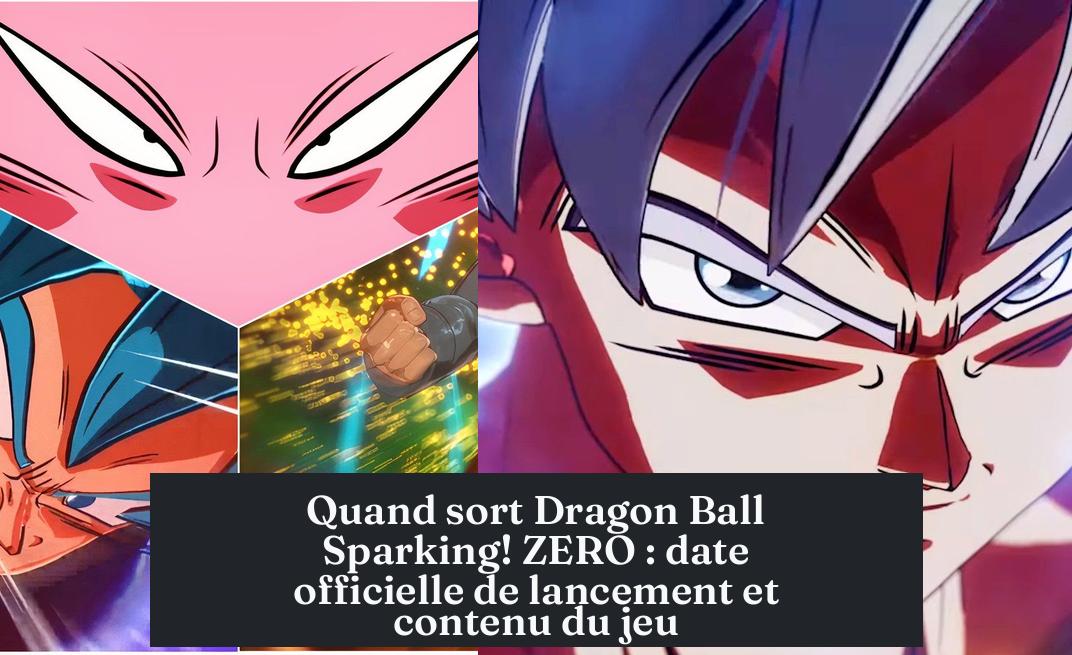 when_does_sparking_zero_come_out Quand sort Dragon Ball Sparking! ZERO : date officielle de lancement et contenu du jeu