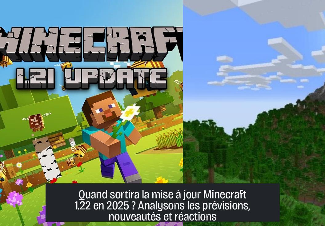 when_will_minecraft_1_22_come_out Quand sortira la mise à jour Minecraft 1.22 en 2025 ? Analysons les prévisions, nouveautés et réactions