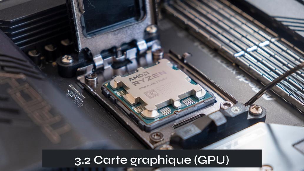 3.2 Carte graphique (GPU)