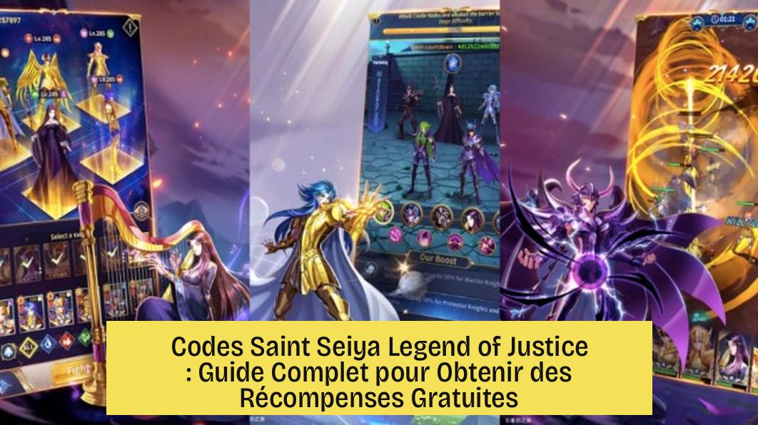 Codes Saint Seiya Legend of Justice : Guide Complet pour Obtenir des Récompenses Gratuites