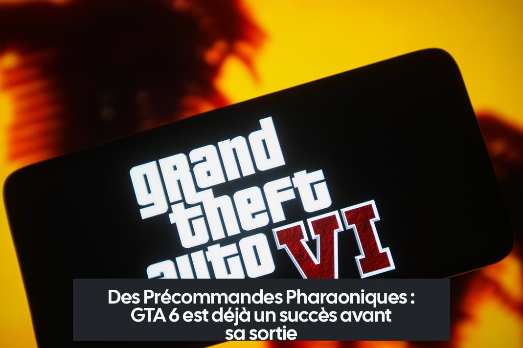 Des Précommandes Pharaoniques : GTA 6 est déjà un succès avant sa sortie
