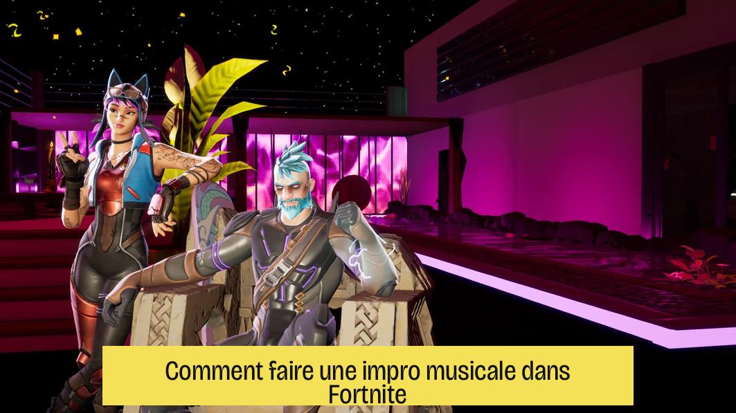 Comment faire une impro musicale dans Fortnite