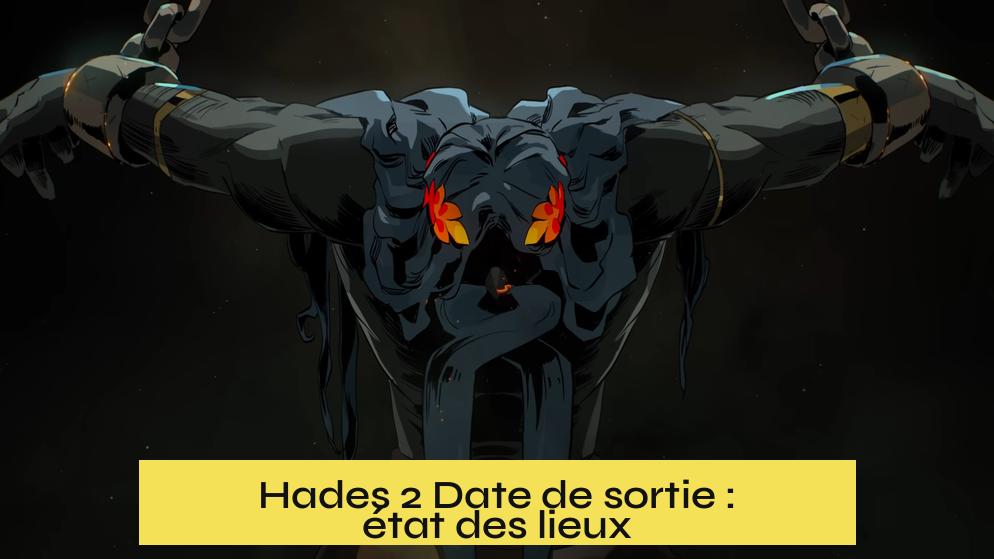 Hades 2 Date de sortie : état des lieux