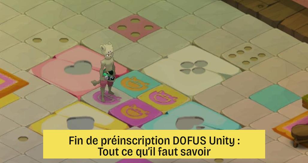 Fin de préinscription DOFUS Unity : Tout ce qu’il faut savoir