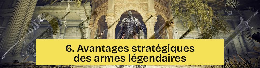 6. Avantages stratégiques des armes légendaires