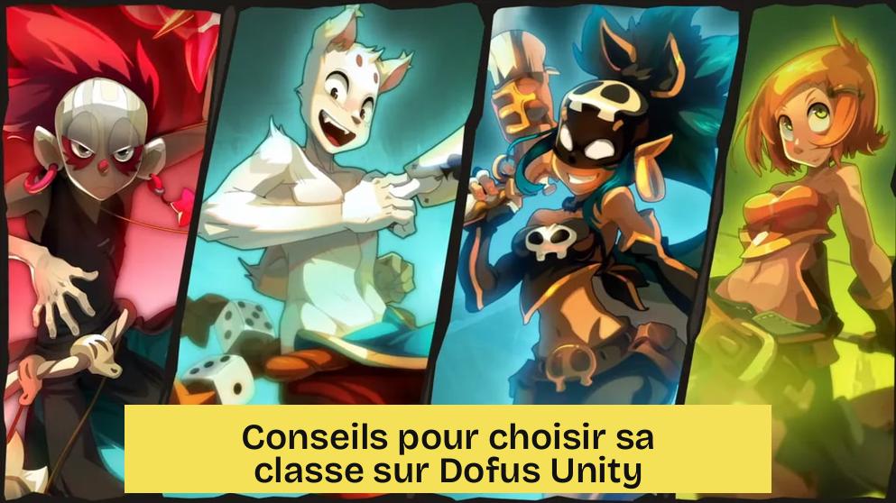 Conseils pour choisir sa classe sur Dofus Unity