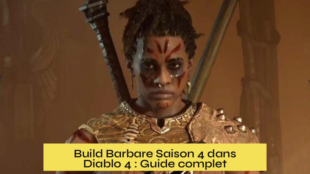 Build Barbare Saison 4 dans Diablo 4 : Guide complet