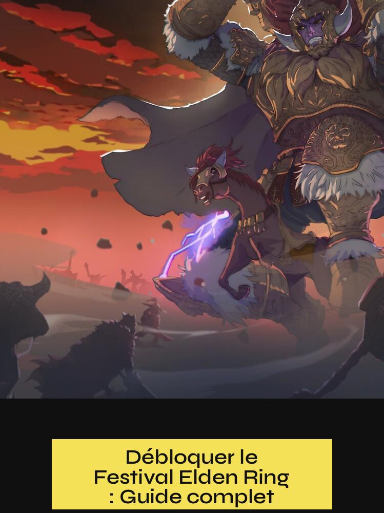 Débloquer le Festival Elden Ring : Guide complet