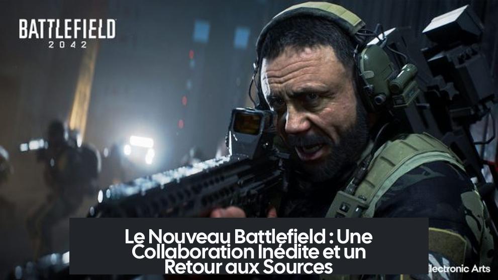 Le Nouveau Battlefield : Une Collaboration Inédite et un Retour aux Sources