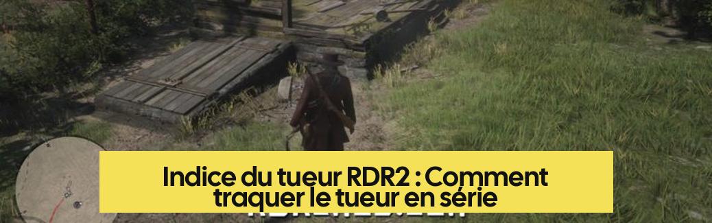 Indice du tueur RDR2 : Comment traquer le tueur en série
