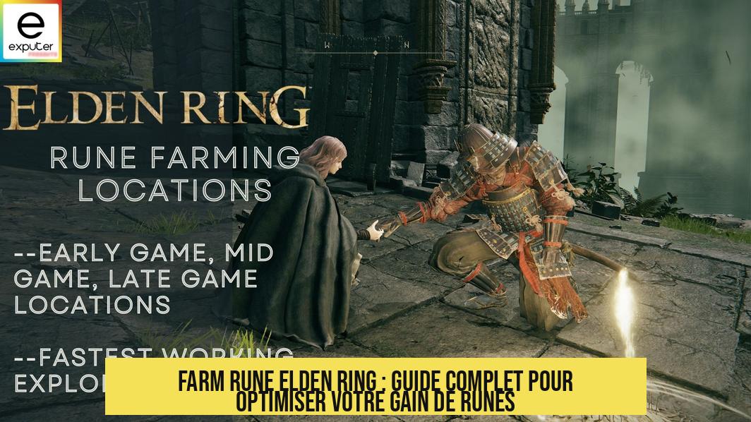 Farm Rune Elden Ring : Guide complet pour optimiser votre gain de runes