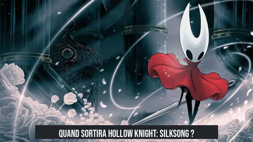 Quand sortira Hollow Knight: Silksong ?