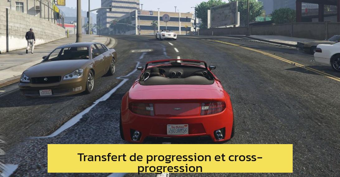 Transfert de progression et cross-progression