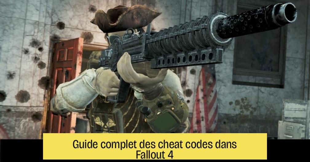 Guide complet des cheat codes dans Fallout 4
