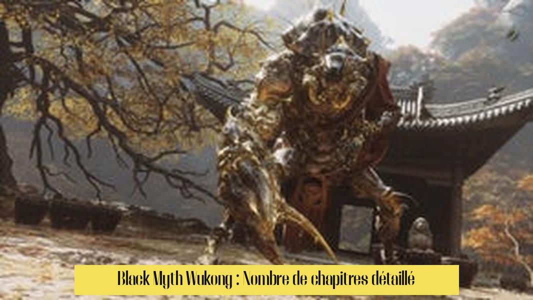 Black Myth Wukong : Nombre de chapitres détaillé