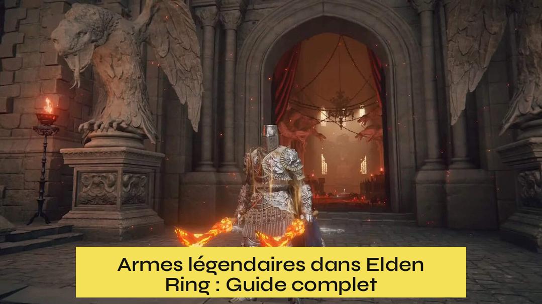 Armes légendaires dans Elden Ring : Guide complet