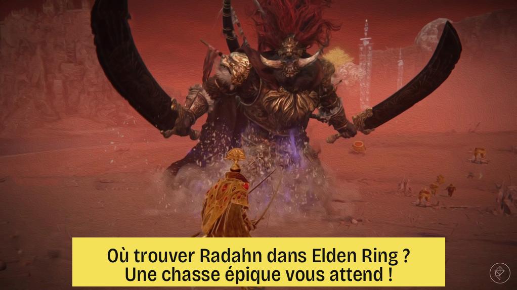 Où trouver Radahn dans Elden Ring ? Une chasse épique vous attend !
