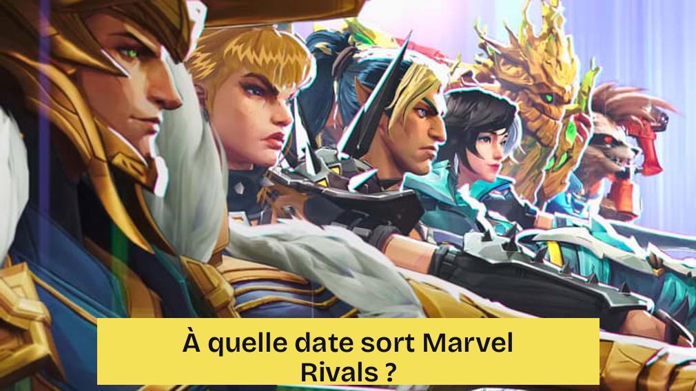 À quelle date sort Marvel Rivals ?