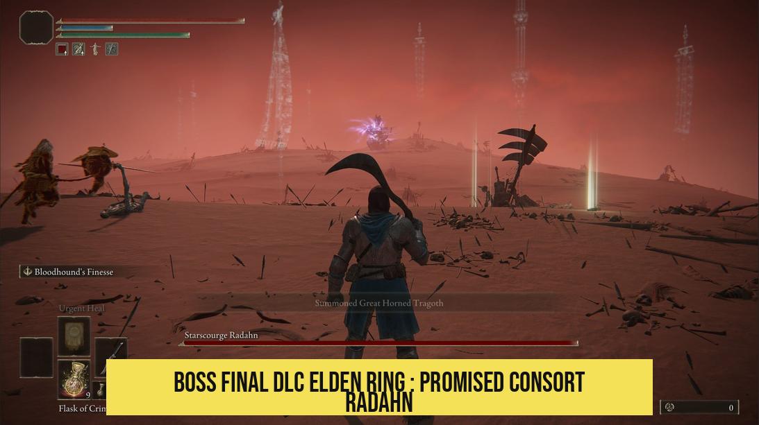 Boss Final DLC Elden Ring : Promised Consort Radahn