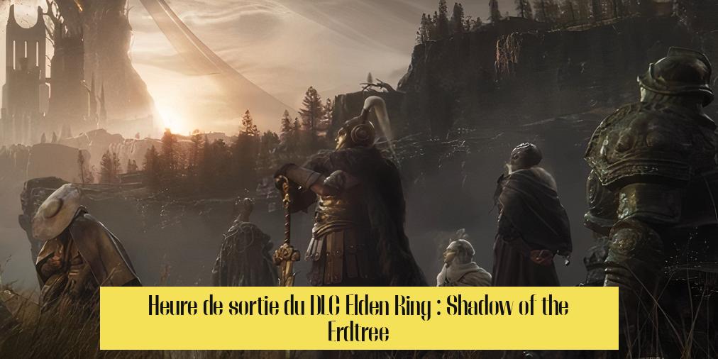 Heure de sortie du DLC Elden Ring : Shadow of the Erdtree