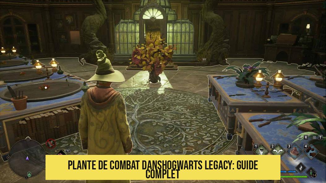 Plante de combat dansHogwarts Legacy: guide complet