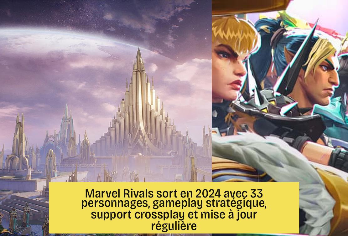 Marvel Rivals sort en 2024 avec 33 personnages, gameplay stratégique, support crossplay et mise à jour régulière