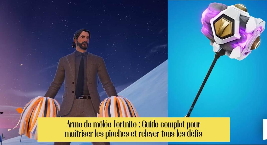 arme_de_melee_fortnite Arme de mêlée Fortnite : Guide complet pour maîtriser les pioches et relever tous les défis