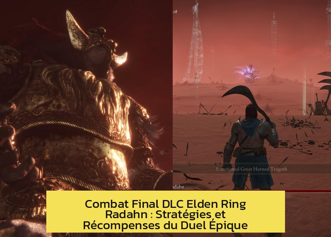 boss_final_dlc_elden_ring Combat Final DLC Elden Ring Radahn : Stratégies et Récompenses du Duel Épique