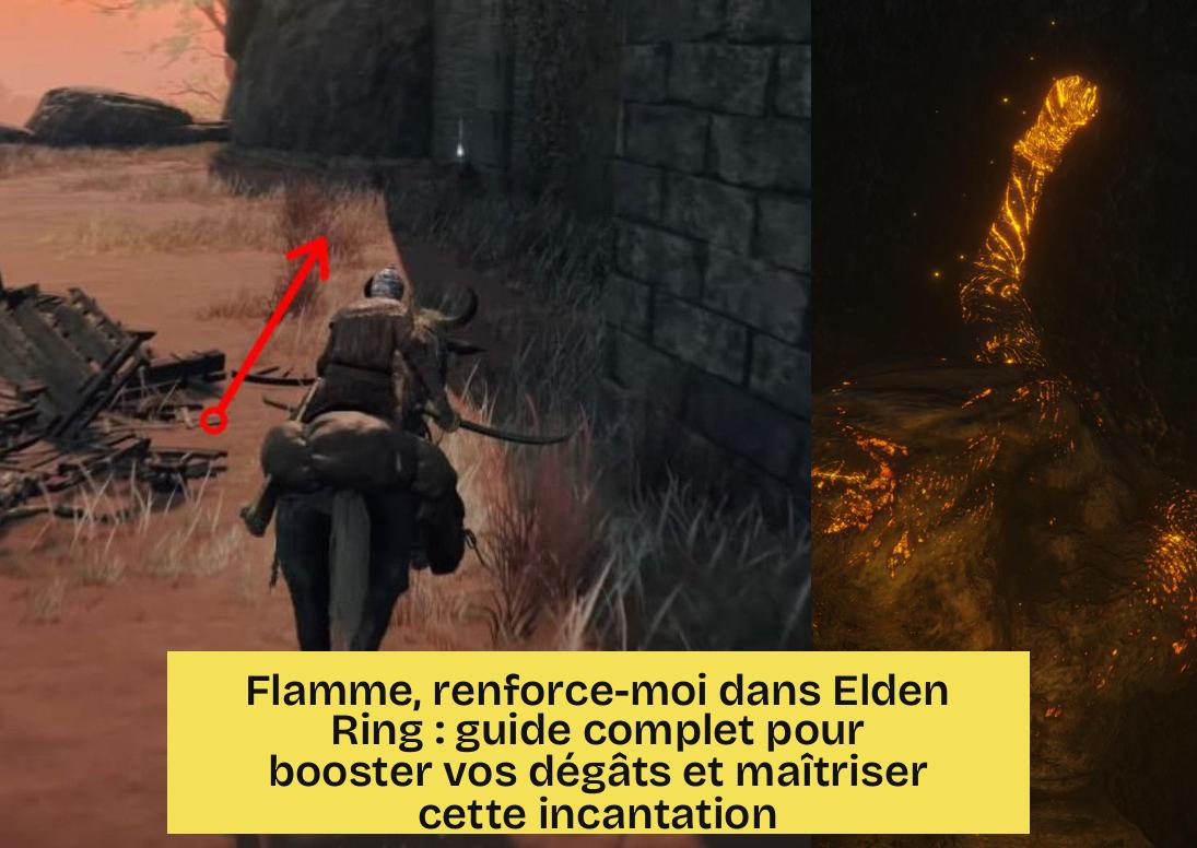 Flamme, renforce-moi dans Elden Ring : guide complet pour booster vos dégâts et maîtriser cette incantation