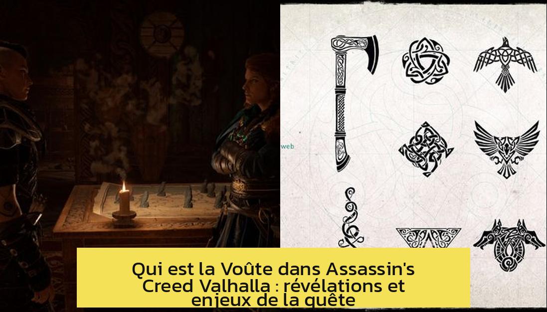 qui_est_la_voute_ac_valhalla Qui est la Voûte dans Assassin's Creed Valhalla : révélations et enjeux de la quête