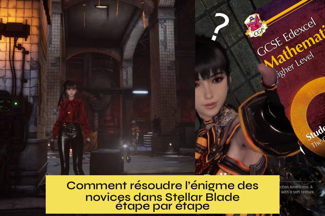 Comment résoudre l’énigme des novices dans Stellar Blade étape par étape